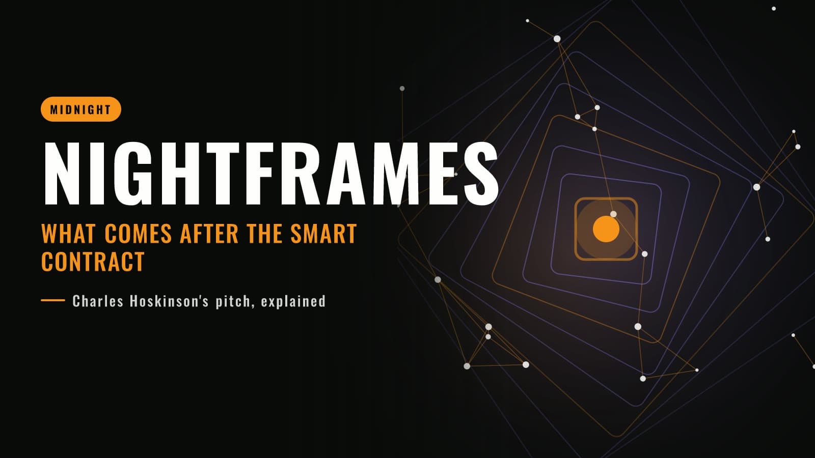 Nightframes: Charles Hoskinson's Pitch for What Comes After the Smart Contract